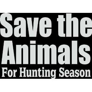 HNT5 (59) 8 white vinyl decal save the animals for hunting season 
