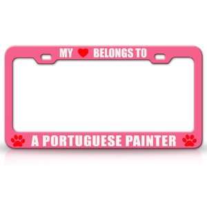 com MY HEART BELONGS TO A PORTUGUESE PAINTER Dog Pet Steel Metal Auto 