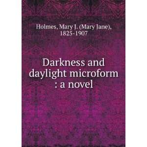   microform  a novel Mary J. (Mary Jane), 1825 1907 Holmes Books