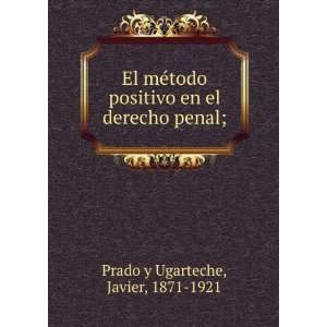   en el derecho penal; Javier, 1871 1921 Prado y Ugarteche Books