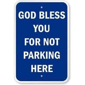  God Bless You For Not Parking Here Engineer Grade Sign, 18 