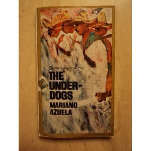  The Under dogs Mariano Azuela Books