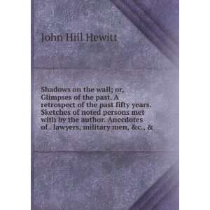   Anecdotes of . lawyers, military men, &c., & John Hill Hewitt Books