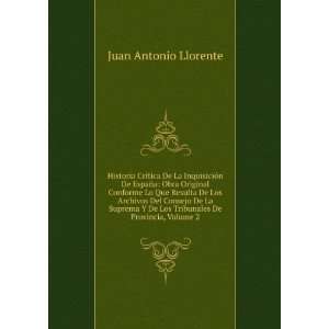   De Los Tribunales De Provincia, Volume 2 Juan Antonio Llorente Books