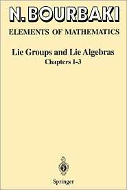 Lie Groups and Lie Algebras Chapters 1 3, (3540642420), N. Bourbaki 