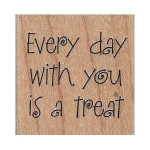 Every Day With You Is a Treat Wood Mounted Rubber Stamp 