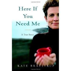   Here If You Need Me A True Story [Hardcover] Kate Braestrup Books