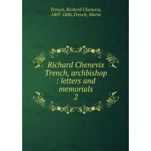   memorials. 2 Richard Chenevix, 1807 1886,Trench, Maria Trench Books