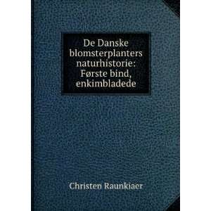   naturhistorie FÃ¸rste bind, enkimbladede Christen Raunkiaer Books
