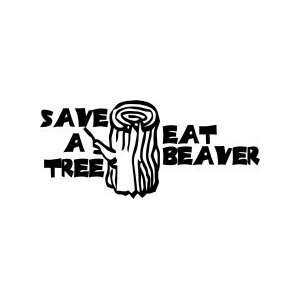  Save a tree eat beaver