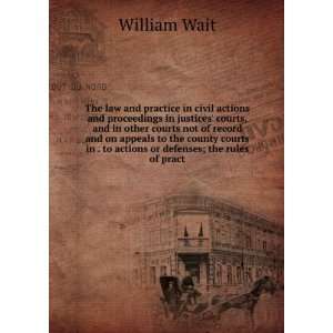  The law and practice in civil actions and proceedings in 