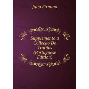 Supplemento a Collecao De Tratdos (Portuguese Edition) Julio Firmino 