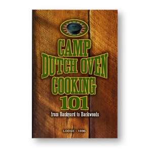  Lodge CB101 Cookbook, Camp Dutch Oven Cooking 101 