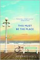   This Must Be the Place by Kate Racculia, St. Martins 