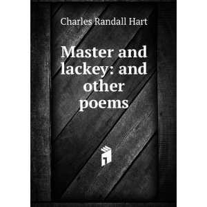    Master and lackey and other poems Charles Randall Hart Books