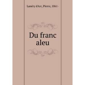  Du franc aleu Pierre, 1861  LanÃ©ry dArc Books