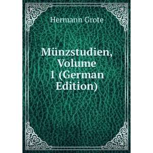  MÃ¼nzstudien, Volume 1 (German Edition) Hermann Grote 