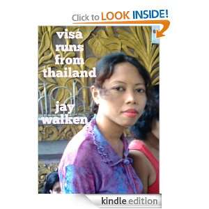 Visa Runs From Thailand Jay Walken  Kindle Store