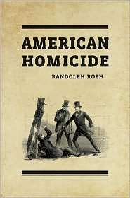 American Homicide, (0674035208), Randolph Roth, Textbooks   Barnes 