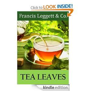 Tea Leaves (Illustrated) Francis H. Leggett  Kindle Store
