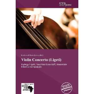   Concerto (Ligeti) (9786138845201) Ferdinand Maria Quincy Books
