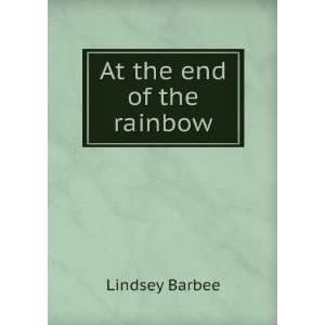At the end of the rainbow Lindsey Barbee  Books