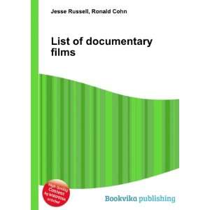  List of documentary films Ronald Cohn Jesse Russell 