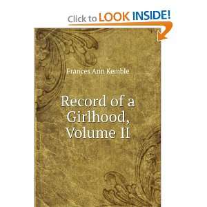  Record of a Girlhood, Volume II Frances Ann Kemble Books