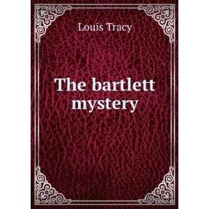  The bartlett mystery Louis Tracy Books