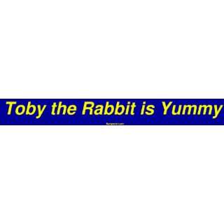 Toby the Rabbit is Yummy Large Bumper Sticker