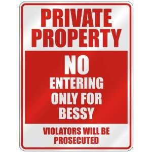   PROPERTY NO ENTERING ONLY FOR BESSY  PARKING SIGN