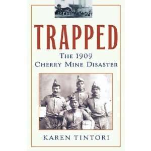    The 1909 Cherry Mine Disaster [Paperback] Karen Tintori Books