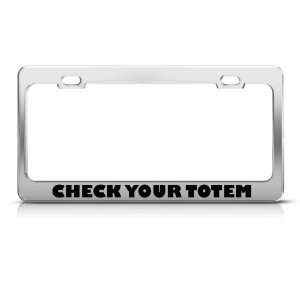  Check Your Totem Inception license plate frame Stainless 