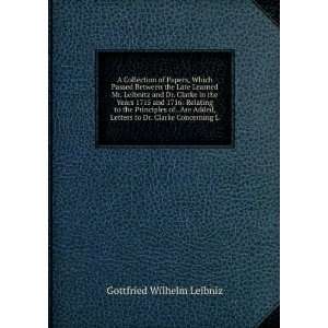   Letters to Dr. Clarke Concerning L Gottfried Wilhelm Leibniz Books