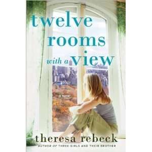  Theresa RebecksTwelve Rooms with a View A Novel 