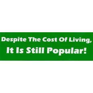  Despite The Cost of Living, It Is Still Popular 3 x 9.75 