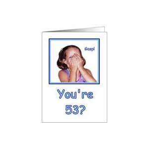  Funny Birthday 53 Years Old Shocked Girl Humor Card Toys 