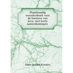 Plantkundig Woordenboek Voor De Boomen Van Java Met Korte 