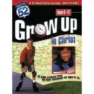  Grow Up in Christ 52 Bible Lessons from the New Testament 
