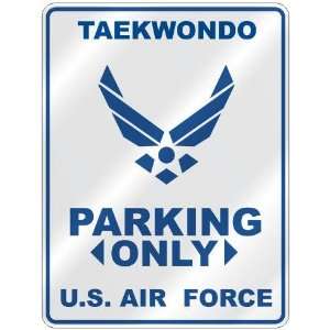   TAEKWONDO PARKING ONLY US AIR FORCE  PARKING SIGN 