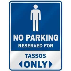   NO PARKING RESEVED FOR TASSOS ONLY  PARKING SIGN