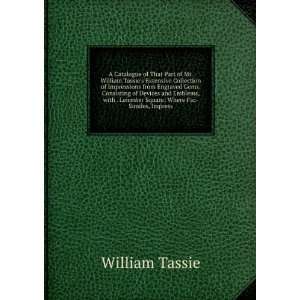  A Catalogue of That Part of Mr. William Tassies Extensive 