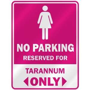  NO PARKING  RESERVED FOR TARANNUM ONLY  PARKING SIGN 