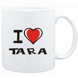  Mug White I love Tara  Female Names