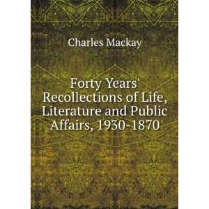   Life, Literature and Public Affairs, 1930 1870. Charles Mackay Books