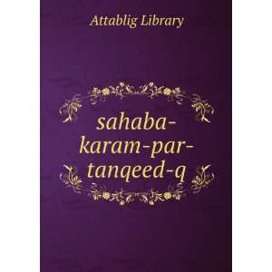  sahaba karam par tanqeed q Attablig Library Books