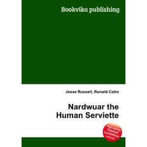    Nardwuar the Human Serviette Ronald Cohn Jesse Russell Books