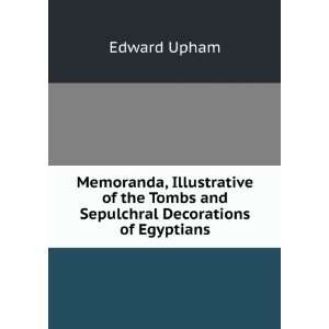   on the process of embalming. (9785878370578) Edward Upham Books