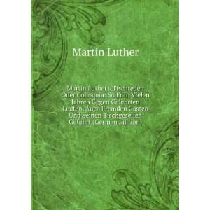   Seinen Tischgesellen GefÃ¼hrt (German Edition) Martin Luther Books