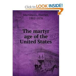    The martyr age of the United States. Harriet Martineau Books